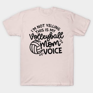 I'm Not Yelling This Is My Volleyball Mom Voice Cute Funny T-Shirt